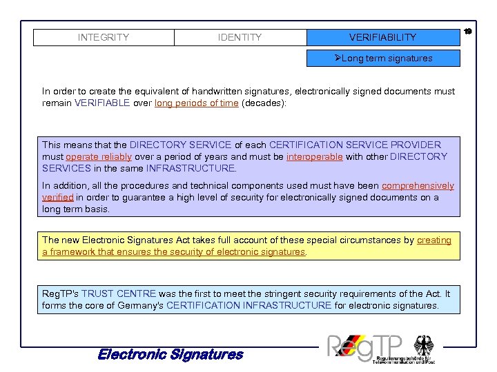 INTEGRITY IDENTITY VERIFIABILITY ØLong term signatures In order to create the equivalent of handwritten