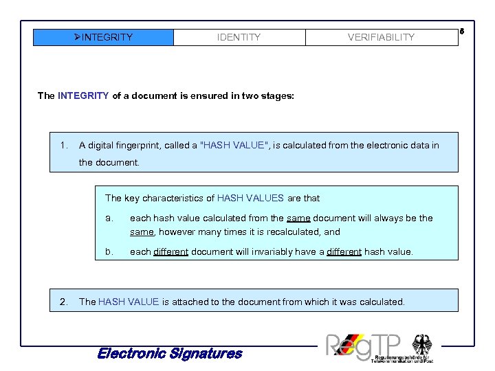 ØINTEGRITY IDENTITY VERIFIABILITY The INTEGRITY of a document is ensured in two stages: 1.