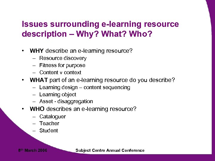 Issues surrounding e-learning resource description – Why? What? Who? • WHY describe an e-learning