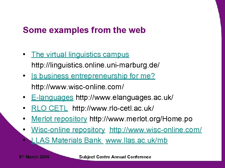 Some examples from the web • The virtual linguistics campus http: //linguistics. online. uni-marburg.
