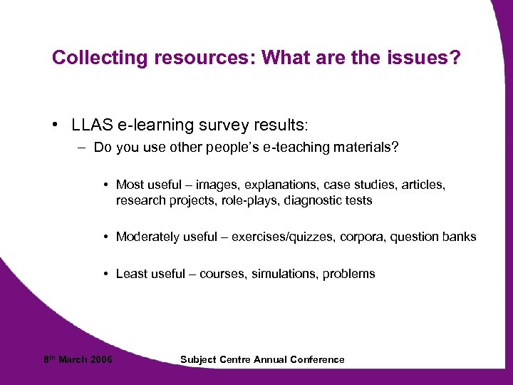 Collecting resources: What are the issues? • LLAS e-learning survey results: – Do you