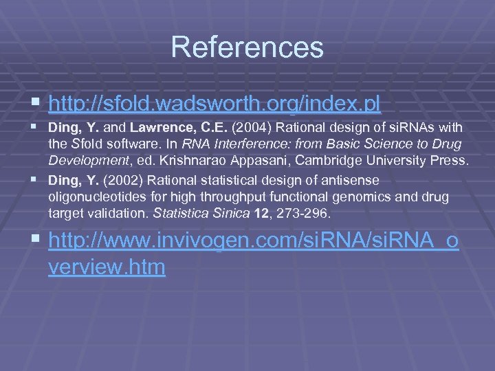 References § http: //sfold. wadsworth. org/index. pl § Ding, Y. and Lawrence, C. E.