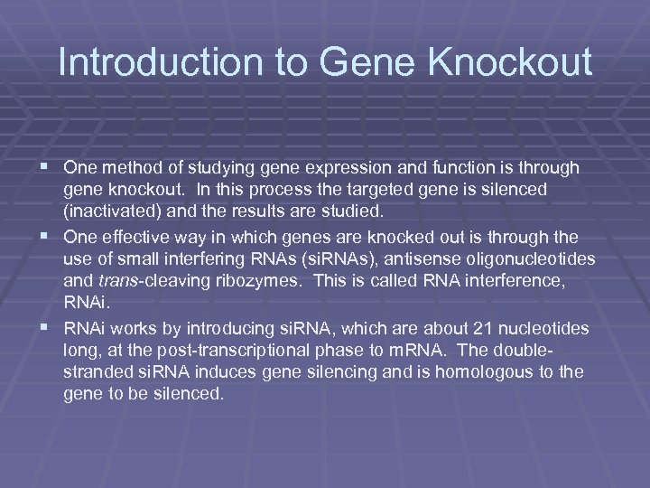 Introduction to Gene Knockout § One method of studying gene expression and function is