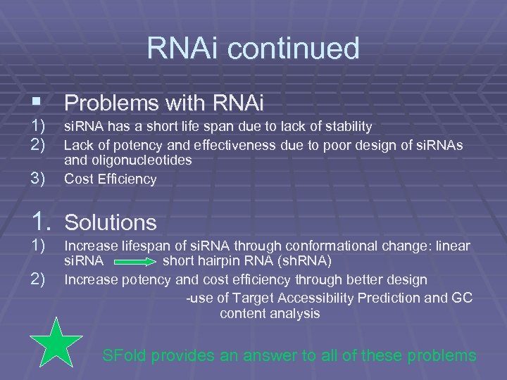 RNAi continued § Problems with RNAi 1) 2) 3) si. RNA has a short