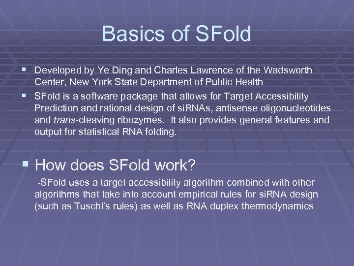 Basics of SFold § Developed by Ye Ding and Charles Lawrence of the Wadsworth