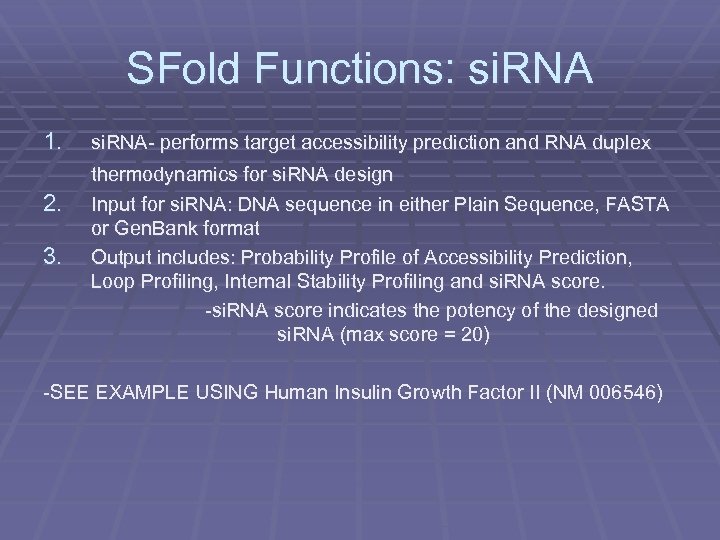 SFold Functions: si. RNA 1. 2. 3. si. RNA- performs target accessibility prediction and