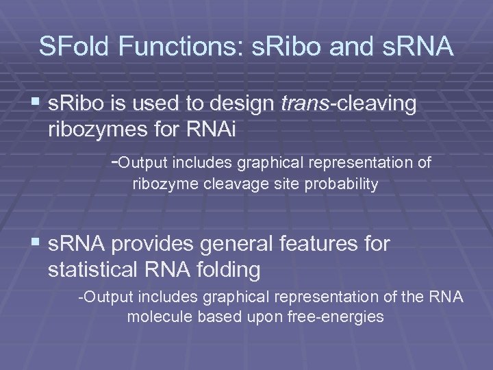 SFold Functions: s. Ribo and s. RNA § s. Ribo is used to design