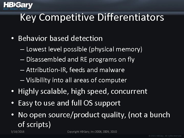 Key Competitive Differentiators • Behavior based detection – Lowest level possible (physical memory) –