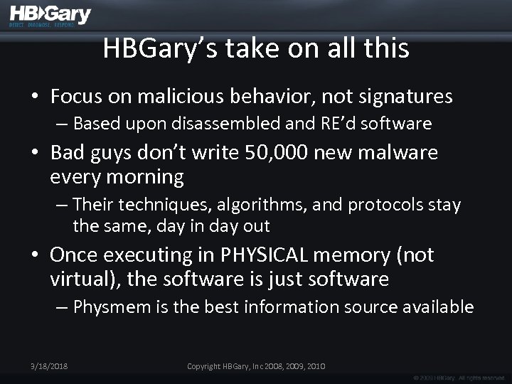 HBGary’s take on all this • Focus on malicious behavior, not signatures – Based