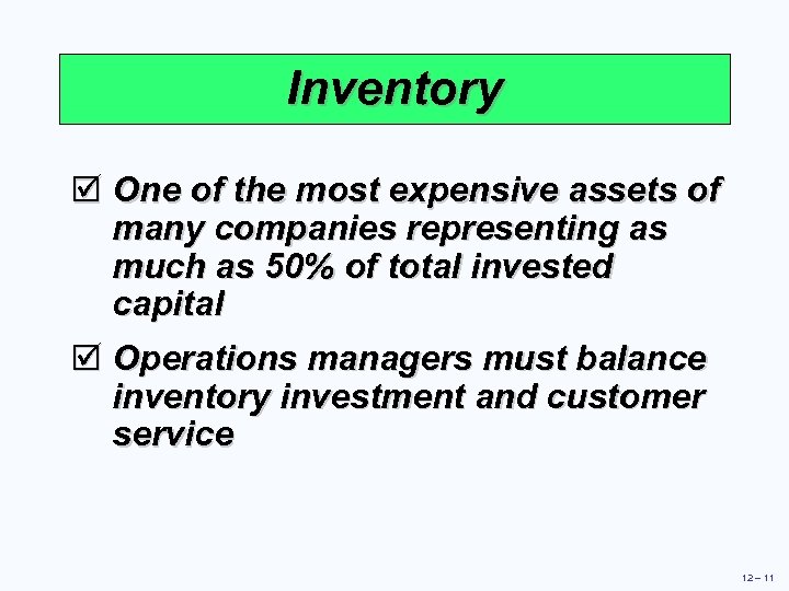 Inventory þ One of the most expensive assets of many companies representing as much