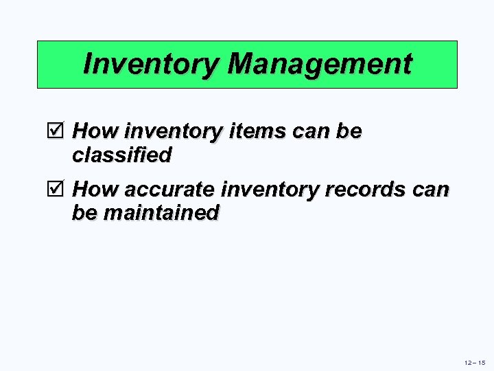 Inventory Management þ How inventory items can be classified þ How accurate inventory records