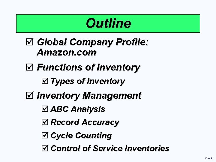 Outline þ Global Company Profile: Amazon. com þ Functions of Inventory þ Types of