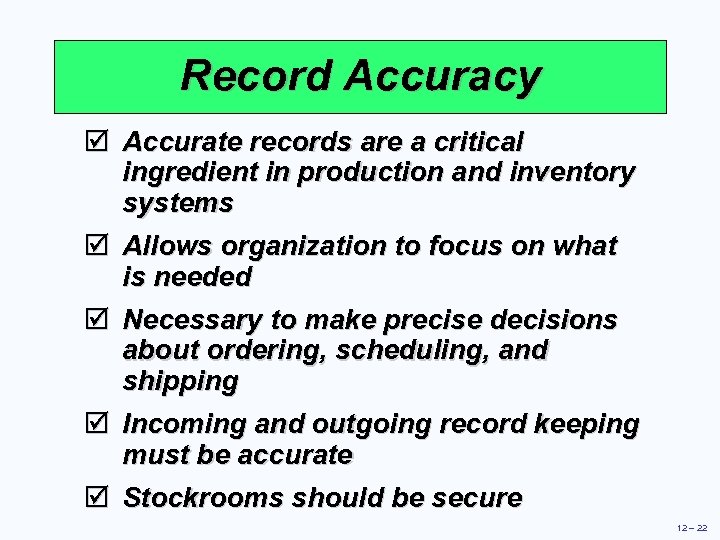 Record Accuracy þ Accurate records are a critical ingredient in production and inventory systems