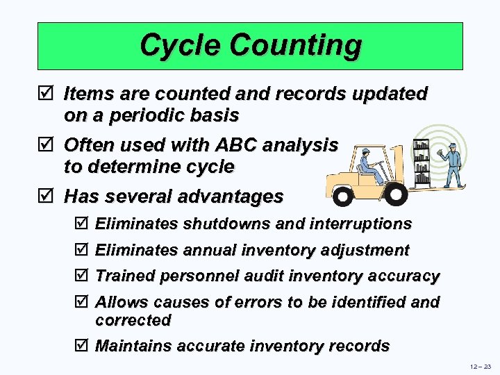 Cycle Counting þ Items are counted and records updated on a periodic basis þ