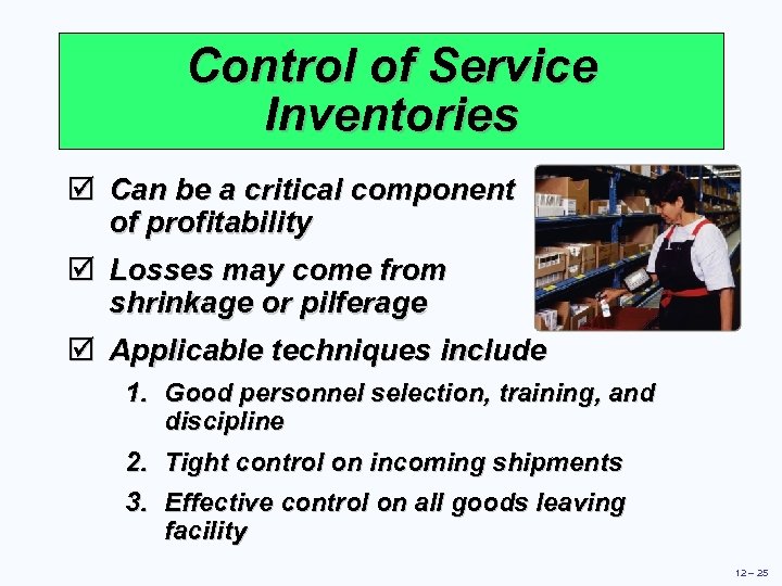 Control of Service Inventories þ Can be a critical component of profitability þ Losses