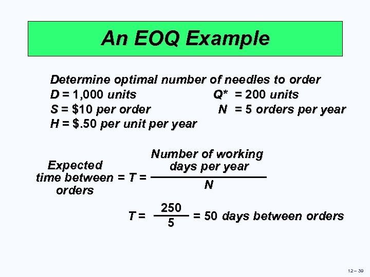 An EOQ Example Determine optimal number of needles to order D = 1, 000