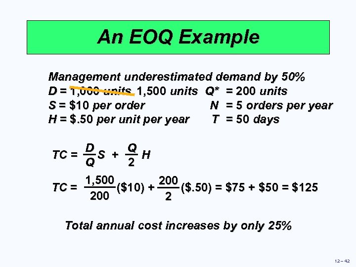 An EOQ Example Management underestimated demand by 50% D = 1, 000 units 1,