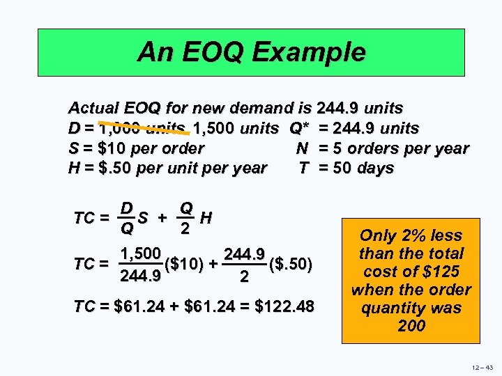 An EOQ Example Actual EOQ for new demand is 244. 9 units D =