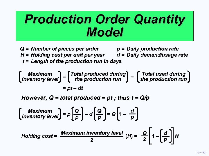 Production Order Quantity Model Q = Number of pieces per order p = Daily