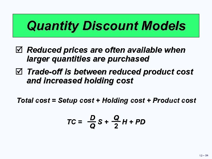 Quantity Discount Models þ Reduced prices are often available when larger quantities are purchased