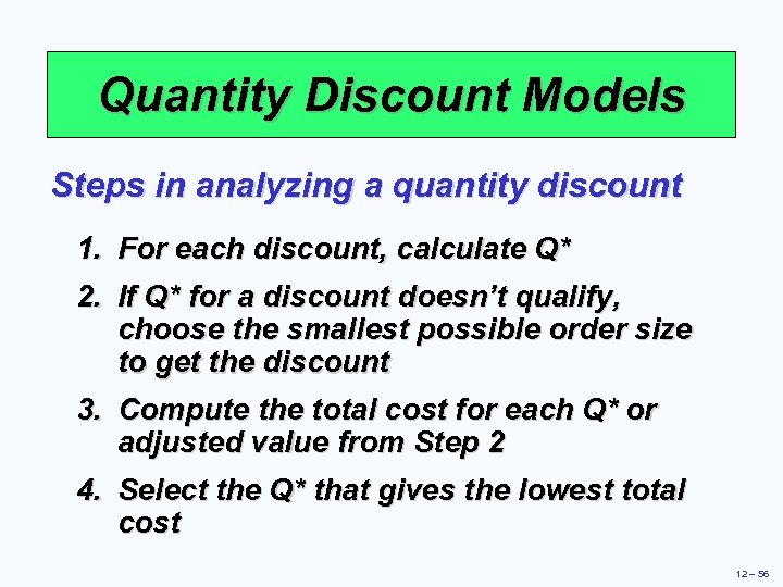 Quantity Discount Models Steps in analyzing a quantity discount 1. For each discount, calculate