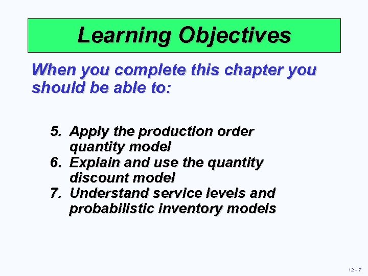 Learning Objectives When you complete this chapter you should be able to: 5. Apply