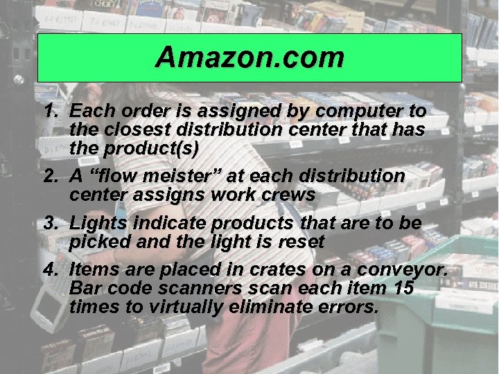 Amazon. com 1. Each order is assigned by computer to the closest distribution center