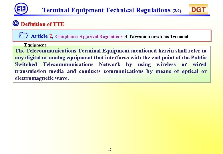 Terminal Equipment Technical Regulations (2/9) DGT ◎ Definition of TTE Article 2, Compliance Approval