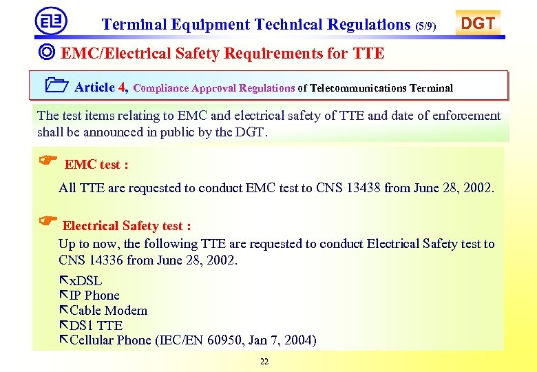 Terminal Equipment Technical Regulations (5/9) DGT ◎ EMC/Electrical Safety Requirements for TTE Article 4,
