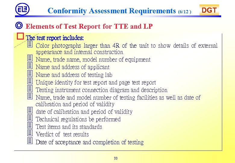Conformity Assessment Requirements (6/12 ) DGT ◎ Elements of Test Report for TTE and