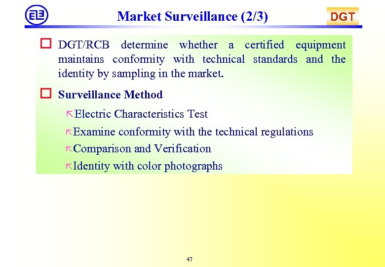Market Surveillance (2/3) DGT o DGT/RCB determine whether a certified equipment maintains conformity with