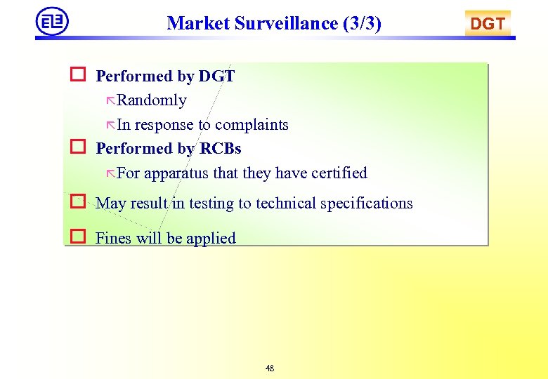 Market Surveillance (3/3) o Performed by DGT ã Randomly ã In o response to