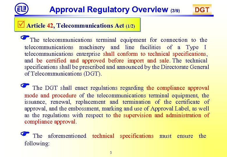 Approval Regulatory Overview (3/9) DGT Article 42, Telecommunications Act (1/2) The telecommunications terminal equipment
