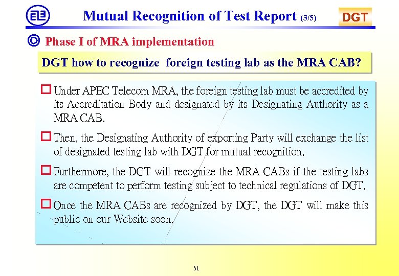 Mutual Recognition of Test Report (3/5) DGT ◎ Phase I of MRA implementation DGT