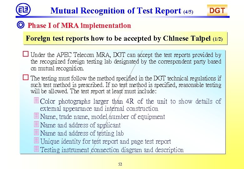 Mutual Recognition of Test Report (4/5) DGT ◎ Phase I of MRA implementation Foreign