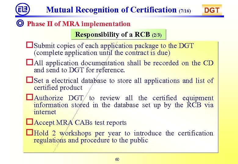 Mutual Recognition of Certification (7/16) DGT ◎ Phase II of MRA implementation Responsibility of