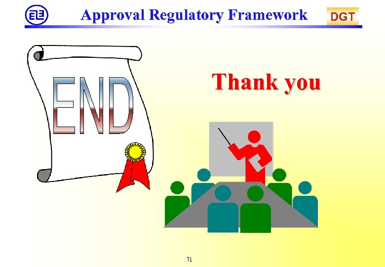 Approval Regulatory Framework Thank you 71 DGT 