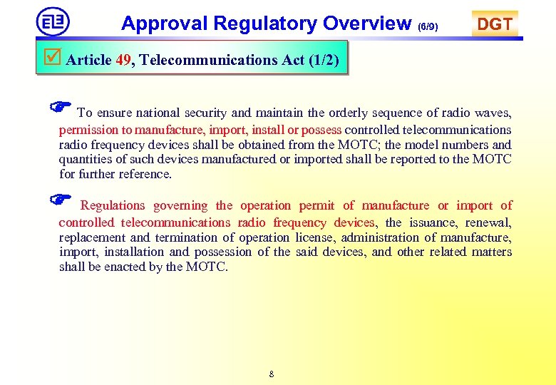 Approval Regulatory Overview (6/9) DGT Article 49, Telecommunications Act (1/2) To ensure national security