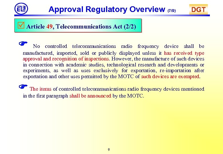 Approval Regulatory Overview (7/9) DGT Article 49, Telecommunications Act (2/2) No controlled telecommunications radio