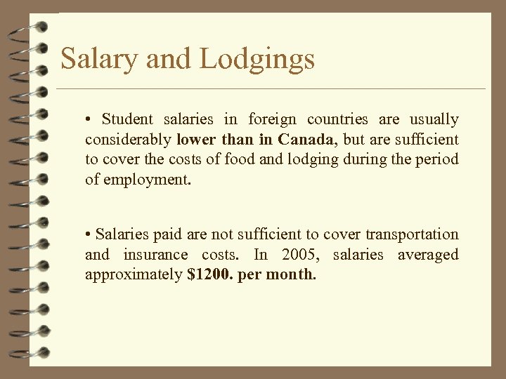 Salary and Lodgings • Student salaries in foreign countries are usually considerably lower than