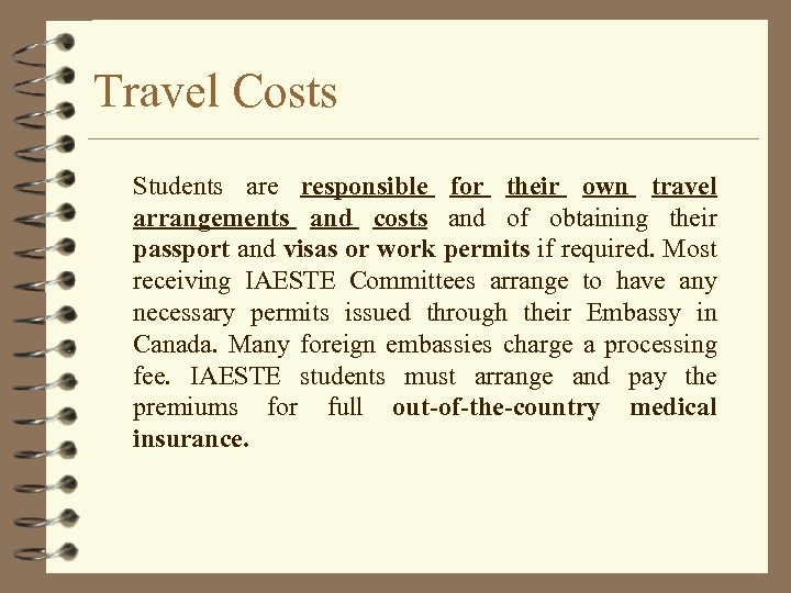 Travel Costs Students are responsible for their own travel arrangements and costs and of