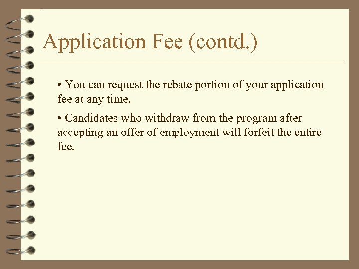 Application Fee (contd. ) • You can request the rebate portion of your application