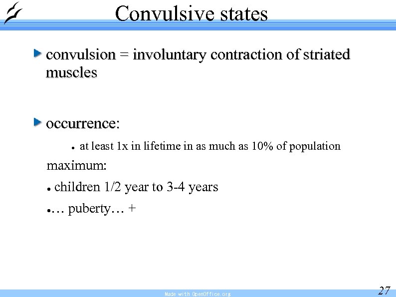 Convulsive states convulsion = involuntary contraction of striated muscles occurrence: ● at least 1