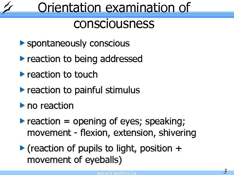 Orientation examination of consciousness spontaneously conscious reaction to being addressed reaction to touch reaction