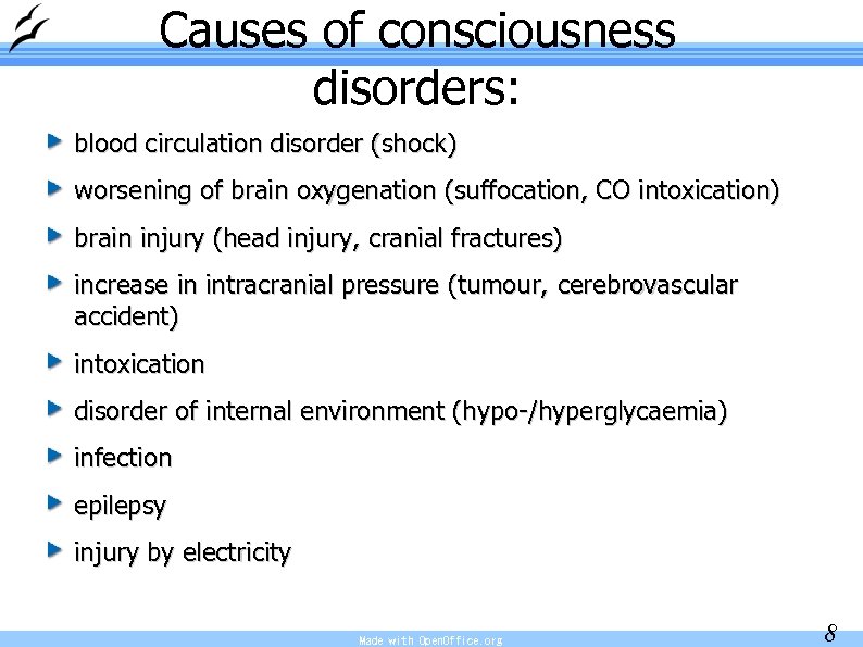 Causes of consciousness disorders: blood circulation disorder (shock) worsening of brain oxygenation (suffocation, CO