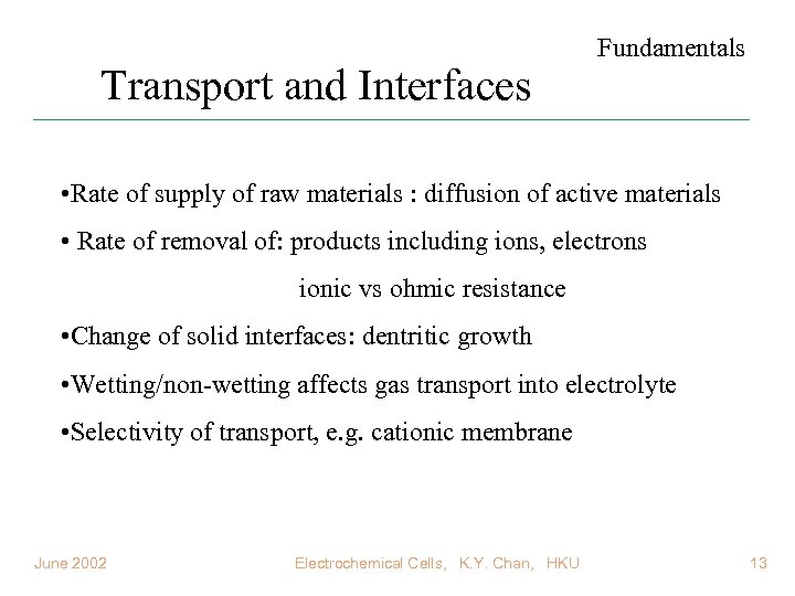 Transport and Interfaces Fundamentals • Rate of supply of raw materials : diffusion of