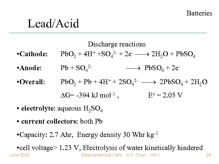 Batteries Lead/Acid • Cathode: Discharge reactions Pb. O 2 + 4 H+ +SO 42