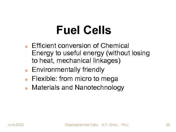 Fuel Cells n n June 2002 Efficient conversion of Chemical Energy to useful energy