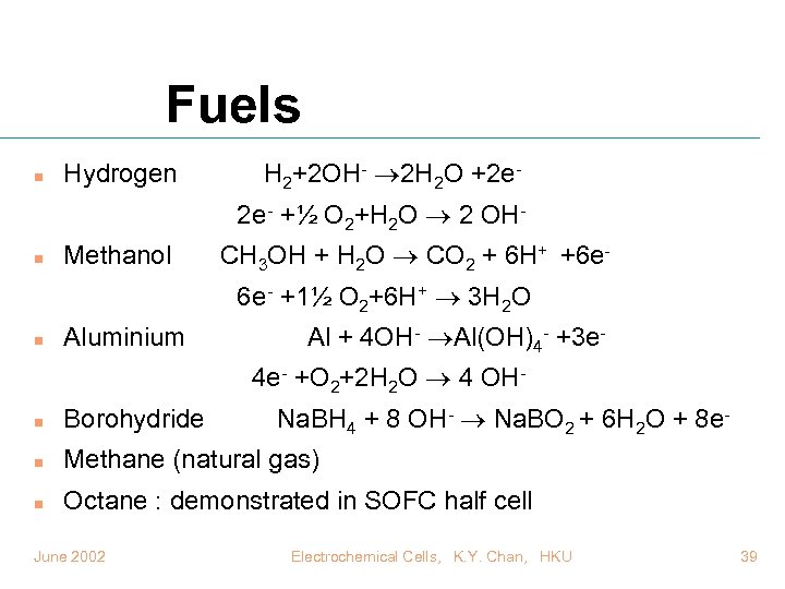 Fuels n Hydrogen H 2+2 OH- 2 H 2 O +2 e 2 e-