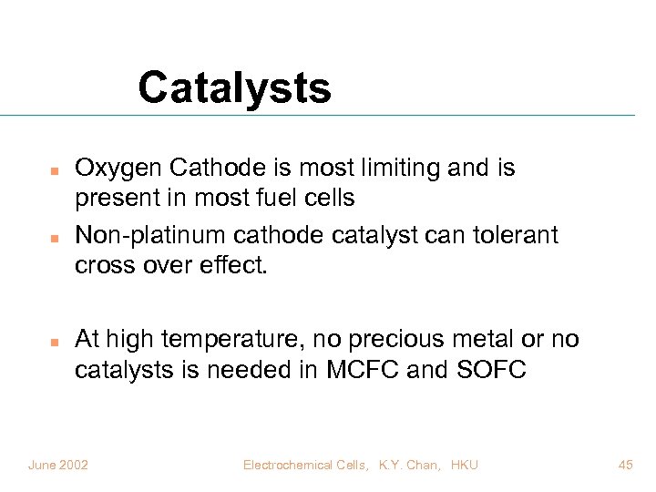 Catalysts n n n Oxygen Cathode is most limiting and is present in most